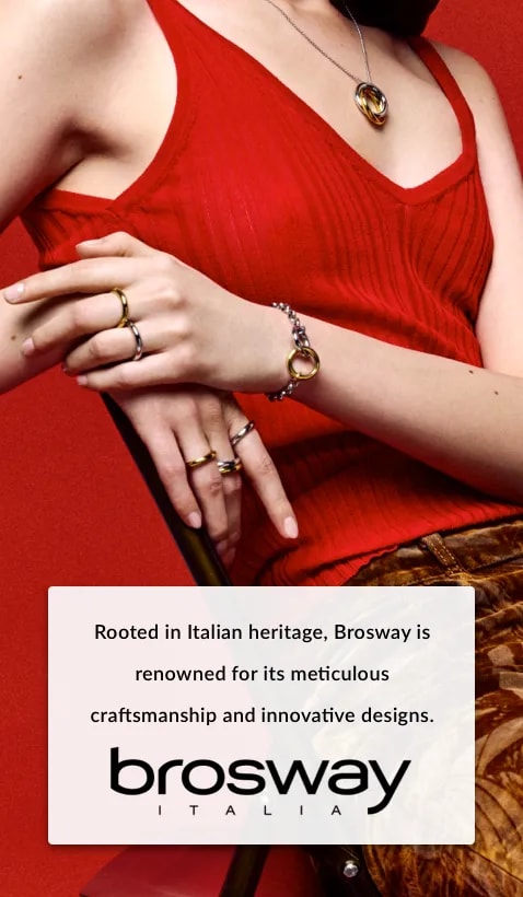 Rooted in Italian heritage, Brosway is renowned for its meticulous craftsmanship and innovative design. 